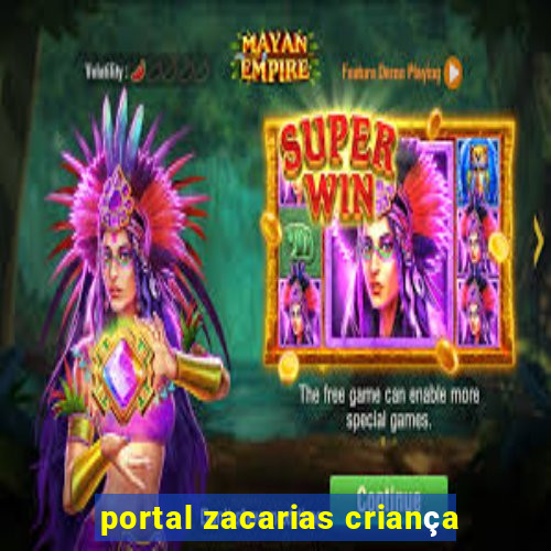 portal zacarias criança